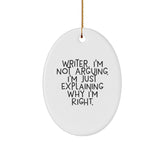 Funny Writer Gifts from Friends, Oval Ornament for Christmas Unique Presents for Women, Writer I'm Not Arguing I'm Just Explaining Why I'm Right. Decorations - Image 1